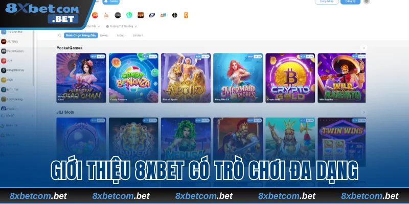 Giới thiệu 8xbet sở hữu hệ thống trò chơi đa dạng và chất lượng