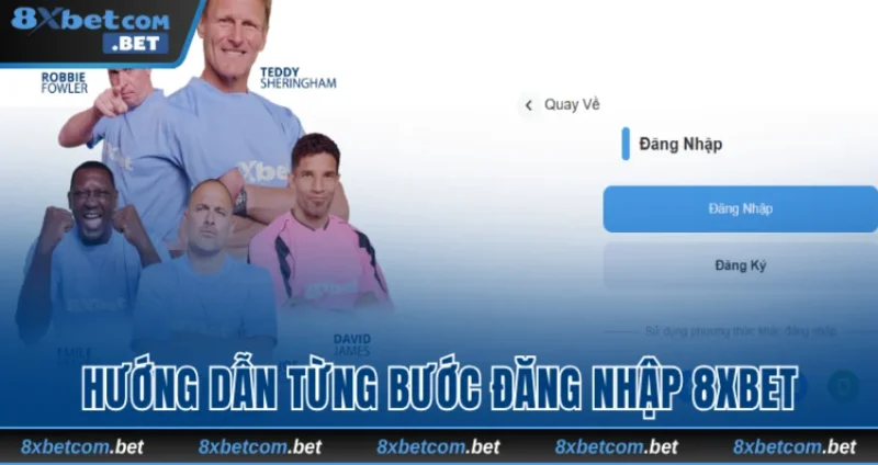 Nắm bắt hướng dẫn đăng nhập 8xbet
