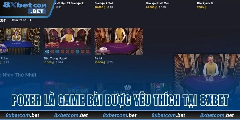 Poker là game bài hấp dẫn hàng đầu tại 8xbet
