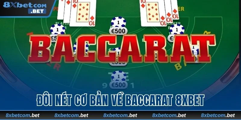 Vài nét cơ bản về siêu phẩm baccarat 8xbet